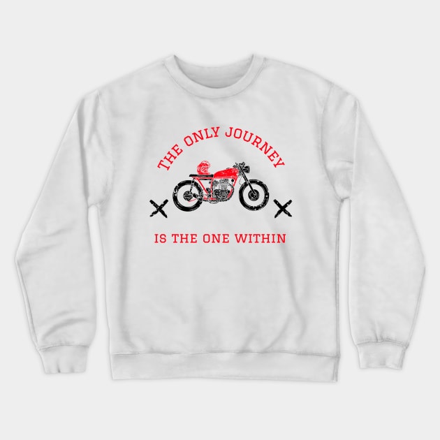 The Only Journey Is The One Within Crewneck Sweatshirt by Inspire & Motivate